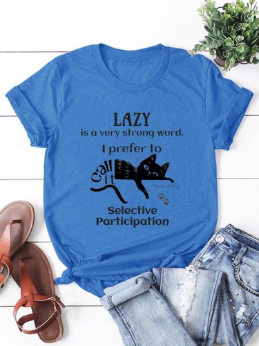 Lazy Is A Very Strong Word Funny Cat Print T-Shirt