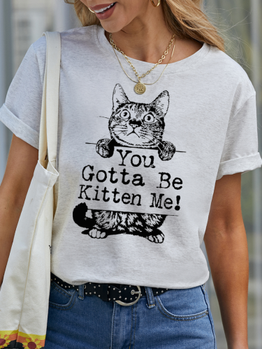 You Gotta Be Kitten Me Funny Cat Print Shirts&Tops