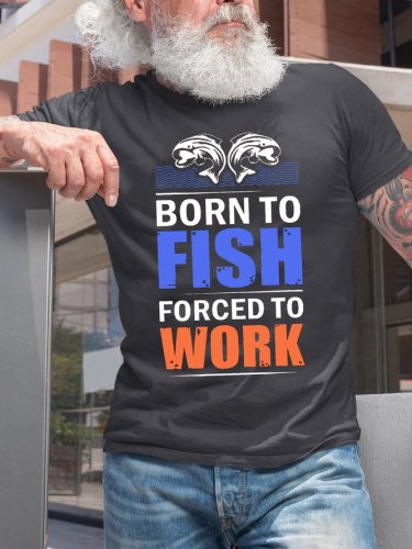 Born To Fish Forced To Work Funny T-shirt