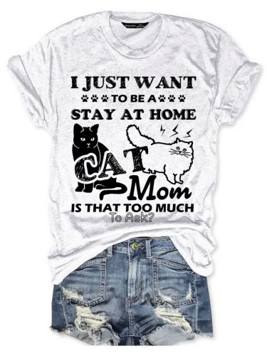 Funny I Just Want To Be A Stay At Home Mom Loosen Crew Neck Short Sleeve T-Shirt