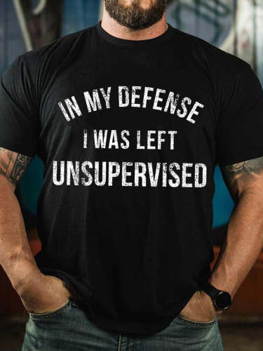 Men's In My Defense I Was Left Unsupervised Cotton T-shirt Saying Top