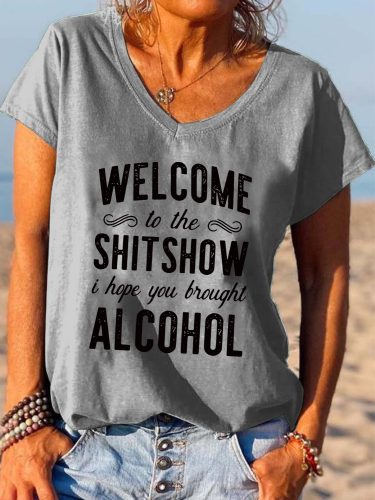 Welcome to the shit show I hope you bring alcohol Shirt Loose Cutting V-neck T-Shirt