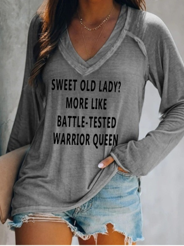 Sweet Old Lady More Like Battle- Tasted Worrior Queen Loose Cutting Relax Fit V Neck Long Sleeve Pullover Top