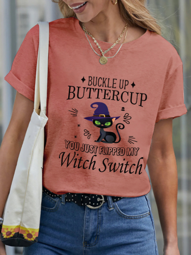 Buckle Up Buttercup You Just Flipped My Witch Swith Shirt O-Neck Casual Short Sleeve T-Shirt