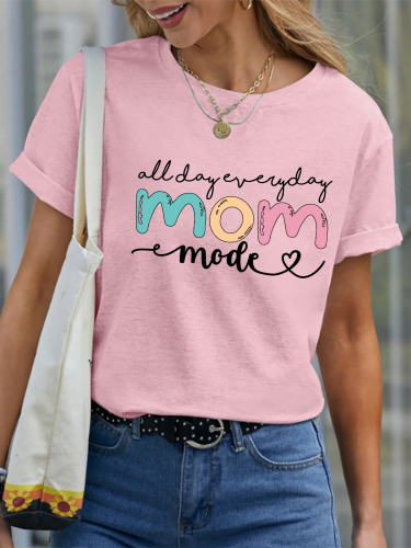 All Day Everyday Mom Mode Tee Shirt O-Neck Casual Short Sleeve T-Shirt