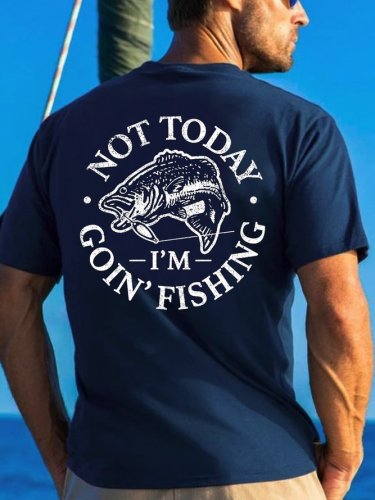 Not Today I'm Goin' Fishing Funny Crew Neck T-shirt