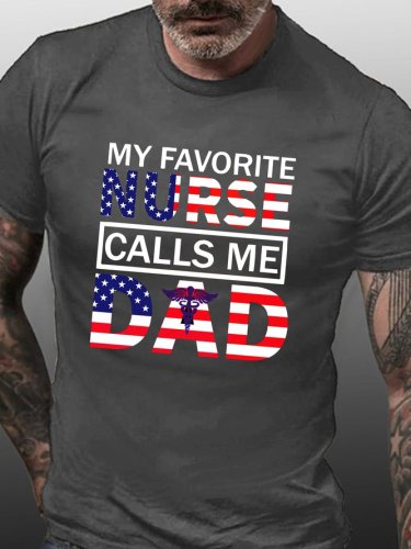 My Favorite Nurse Calls Me Dad Print T-Shirt