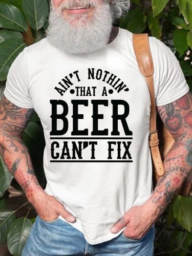 Ain‘t Nothin That A Beer Can't Fix Casual T-shirt