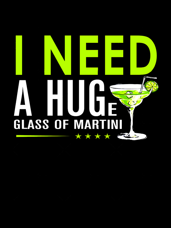 I Need A Huge Glass Of Martini Funny V-neck T-Shirt