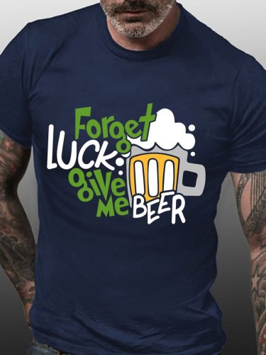 Funny Forget Luck Give Me Beer St. Patricks Day Shirt