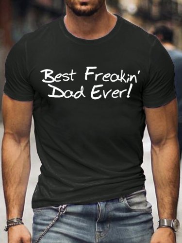 Men’s Best Freakin Dad Ever Crew Neck Casual T-Shirt