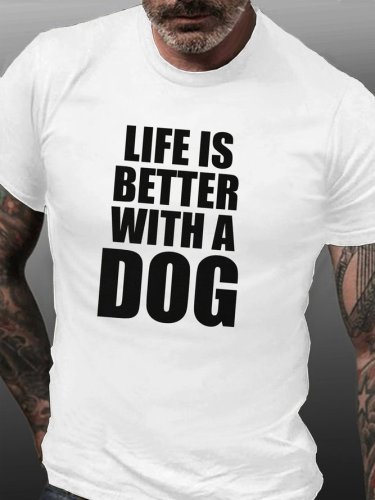 Life Is Better With A Dog Casual Short Sleeve T-Shirt
