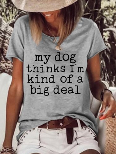 My Dog Thinks I'M Kind Of A Big Deal  Women's Short Sleeve Tops