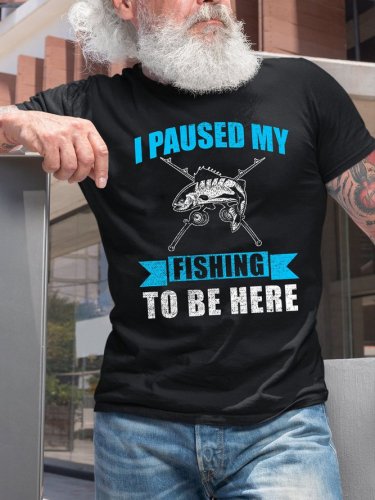 I Paused My Fishing To Be Here Funny Crew Neck T-shirt