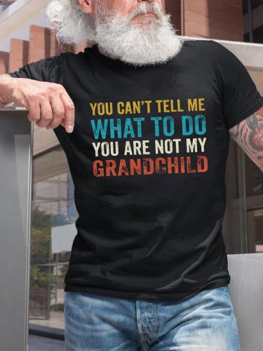 Funny You Can't Tell Me What To Do You're Not My Grand Child Vintage Short Sleeve Crew Neck Short Sleeve T-Shirt