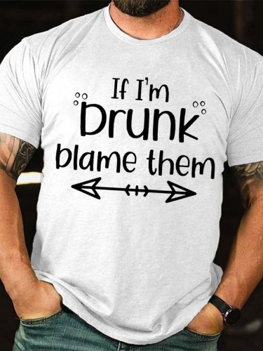 If I'm Drunk Blame Them Crew Neck Cotton Blends Short sleeve T-shirt