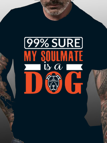 99% Sure My Soulmate Is A Dog Funny Shirts&Tops