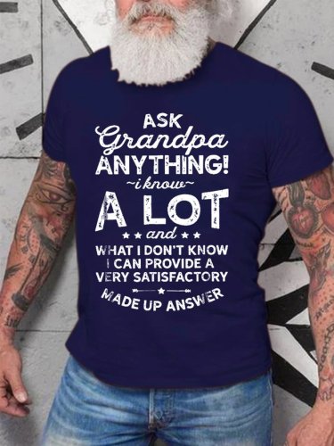 Ask Grandpa Anything I Know A Lot And What I Don’t Know I Can Provide A Very Satisfactory Made Up Answer T-Shirt