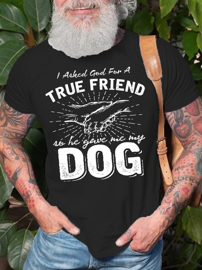 I Asked God For A True Friend Dog Lover Short Sleeve T-Shirt