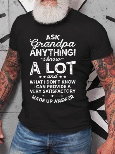 Ask Grandpa Anything I Know A Lot And What I Don’t Know I Can Provide A Very Satisfactory Made Up Answer T-Shirt