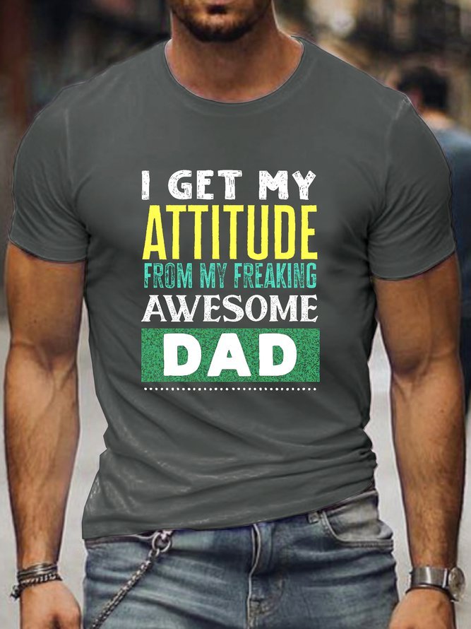 I Get My Attitude From Awesome Dad Casual T-Shirt