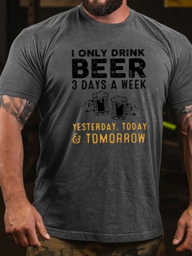 I Only Drink Beer 3 Days A Week Funny T-Shirt