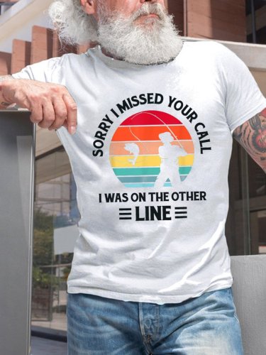 Sorry I Missed Your Call I was On The Other Line  Fishing Cotton Short Sleeve Casual Short Sleeve T-Shirt