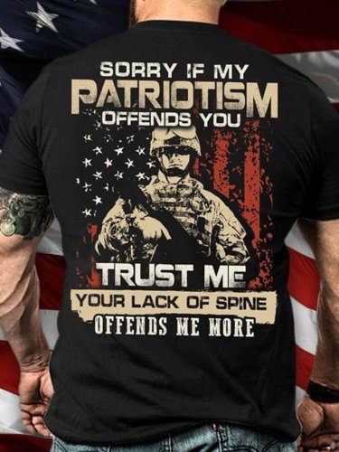 Mens Sorry If My Patriotism Offends You Trust Me Your Lack Of Spine Offends Me More Cotton Casual Short Sleeve T-Shirt