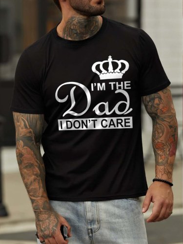I'm The Dad I Don't Care Casual Crew Neck Short sleeve T-shirt