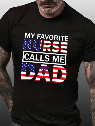 My Favorite Nurse Calls Me Dad Print T-Shirt