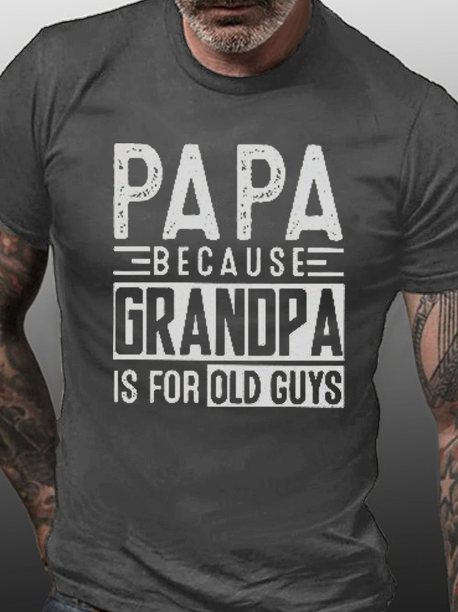 Papa Because Grandpa Is For Old Guys Funny Shirts&Tops