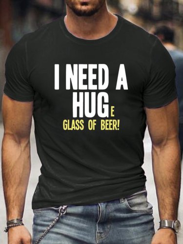 I Need A Hug Huge Glass OF Beer Mens Funny T-Shirt