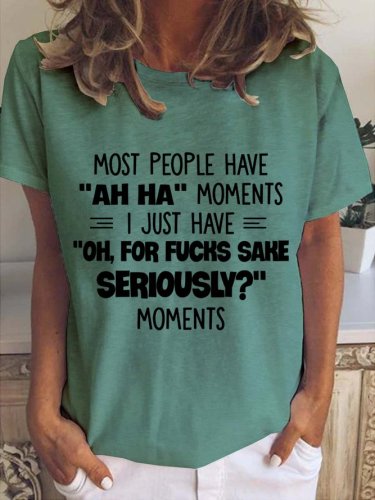 Most People Have Ah Ha Moments Funny Saying Crew Neck T-shirt
