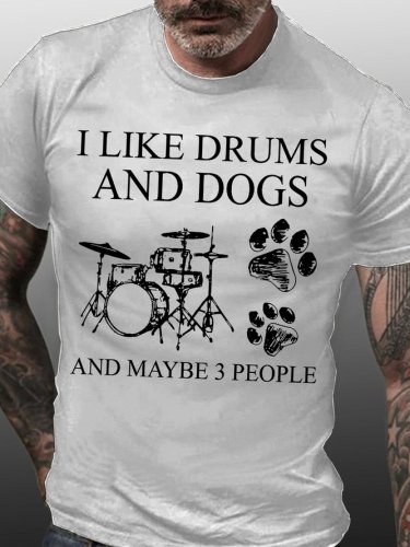 I Like Drums And Dogs And Maybe 3 People Men's Short Sleeve T-Shirt