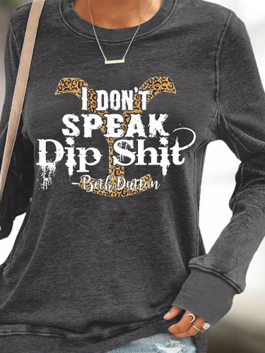 Western Style Women's Long Sleeve I Don't Speak Dip Sh** Beth Dutton's Quote Pullover
