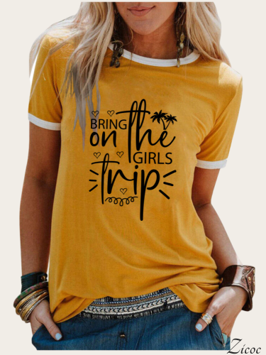 Bring on the Girl Trip Letter Print Crew Neck T-Shirts