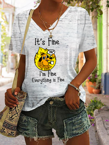 I'M Fine Everything Is Fine Dog Print V-Neck T-Shirt