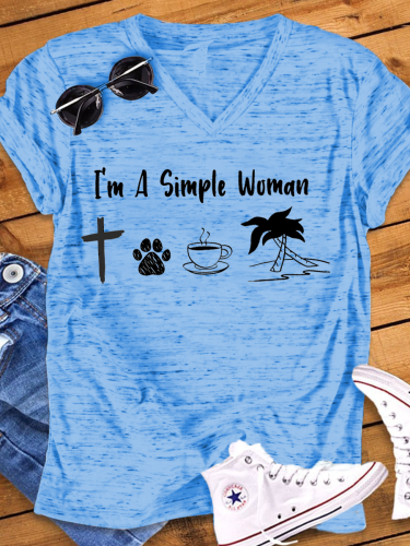 I'M A Simple Woman Print V-Neck T-Shirt