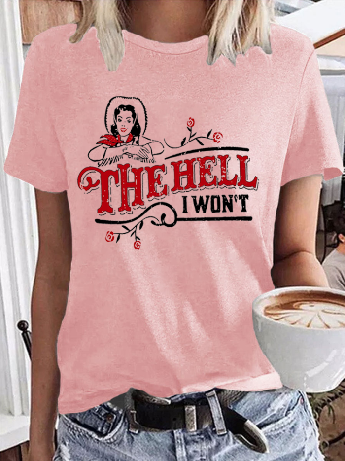 The Hell I Won't Print Casual Crew Neck Short Sleeve T-Shirt Top