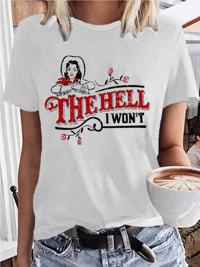 The Hell I Won't Print Casual Crew Neck Short Sleeve T-Shirt Top