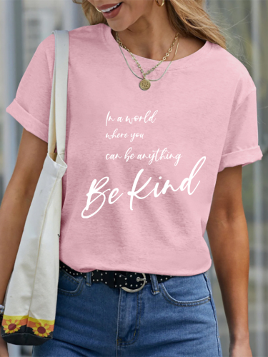 In A World Where You Can Be Anything Be Kind Crew Neck T-Shirt