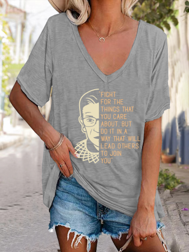 Fight For The Things That You Care About . But Do It N A Way That Will Lead O Thers To Join You V-Neck Loose Tee T-Shirts Top