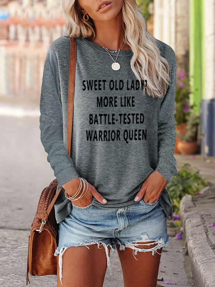 Sweet Old Lady More Like Battle-Tested Warrior Queen Neck Long Sleeve Shirt