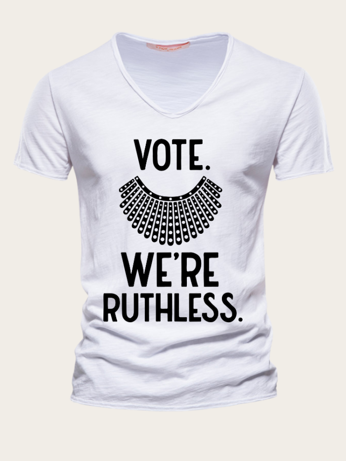 VOTE.We're Ruthelss, Pro 1973 Roe Protest Shirt For Men,  V Neck Eco-friendly Slim Cutting Men T Shirts