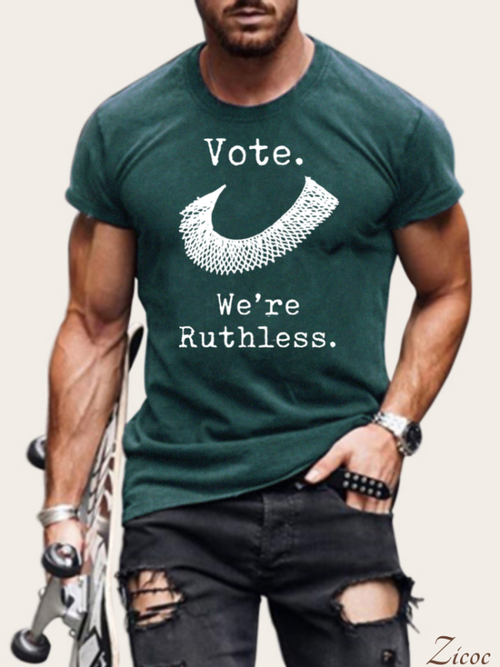 Vote, We Are Ruthless Men T Shirts,Humen Right Protest Shirt, 9 Colors Men Shirts, S-5XL Loose Cutting Cutting Men T Shirts