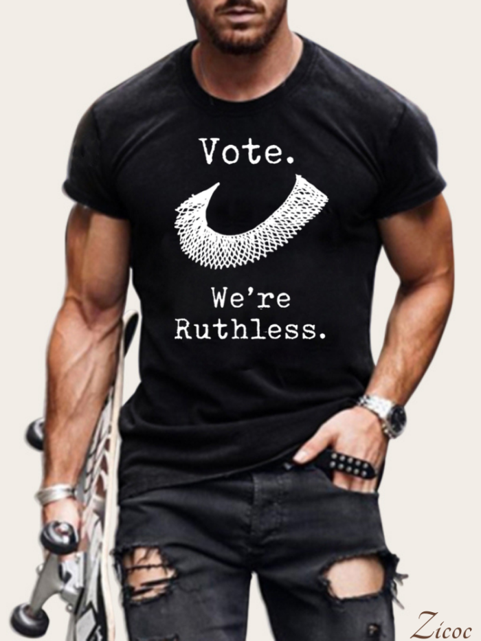 Vote, We Are Ruthless Men T Shirts,Humen Right Protest Shirt, 9 Colors Men Shirts, S-5XL Loose Cutting Cutting Men T Shirts