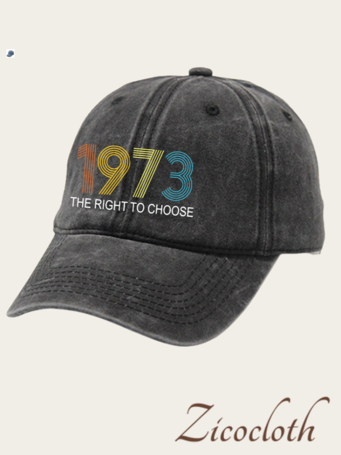 1973 The Right To Choose,Baseball Hat, Unisex Cap Hat Of 1973 The Right To Choose Quotes, Cotton Hat For Men & Women