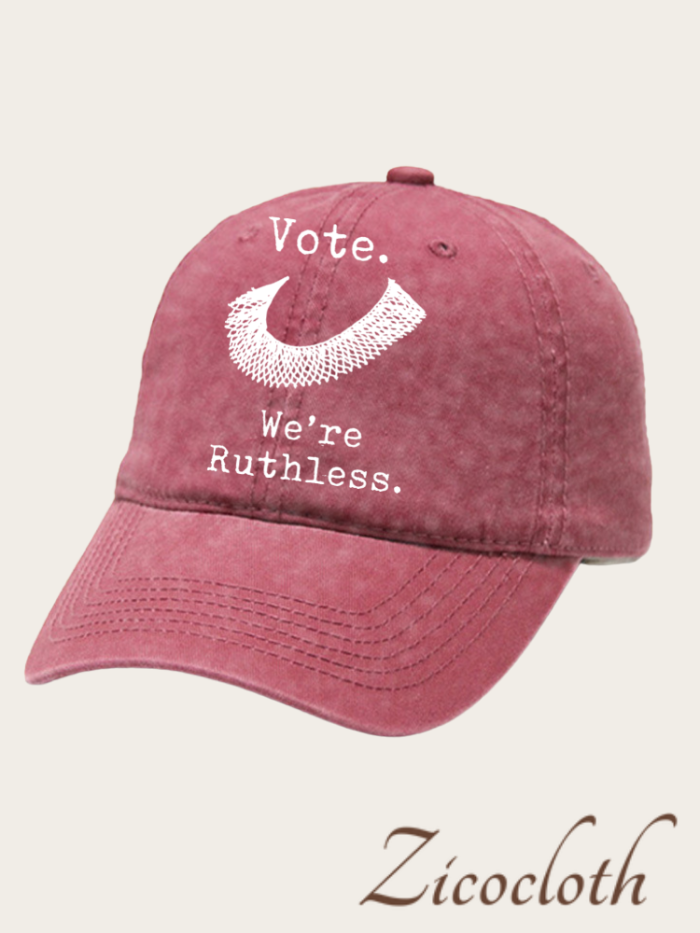 Copy Vote.We Are Ruthless Baseball Hat, Unisex Cap Hat Of RBG Quotes, Protest Washed Cotton Hat For Women Right