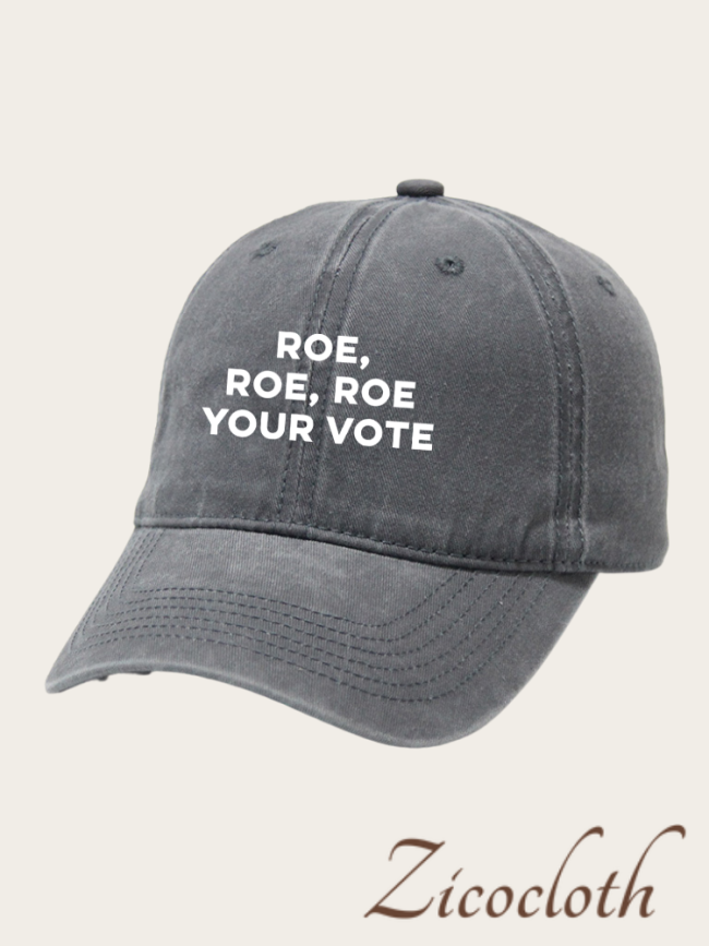 Roe, Roe, Roe Your Vote Cotton Hat Vintage Washed Caphat For Men & Women
