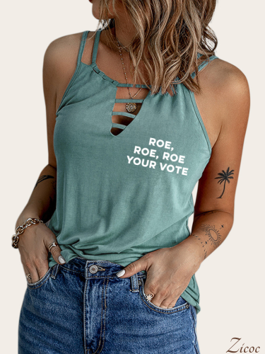 Roe Roe Roe Your Vote Sleeveless Suspender Shirt For Girl, Protest Equality Shirts, Women Power Shirt Roe Your Vote, We Must Now Be Ruthless V Neck Shirt for Cute Cowgirl